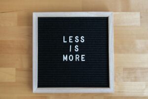 do less — Photo by Jorge Urosa on Pexels